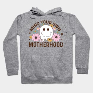 Mind your own motherhood Hoodie